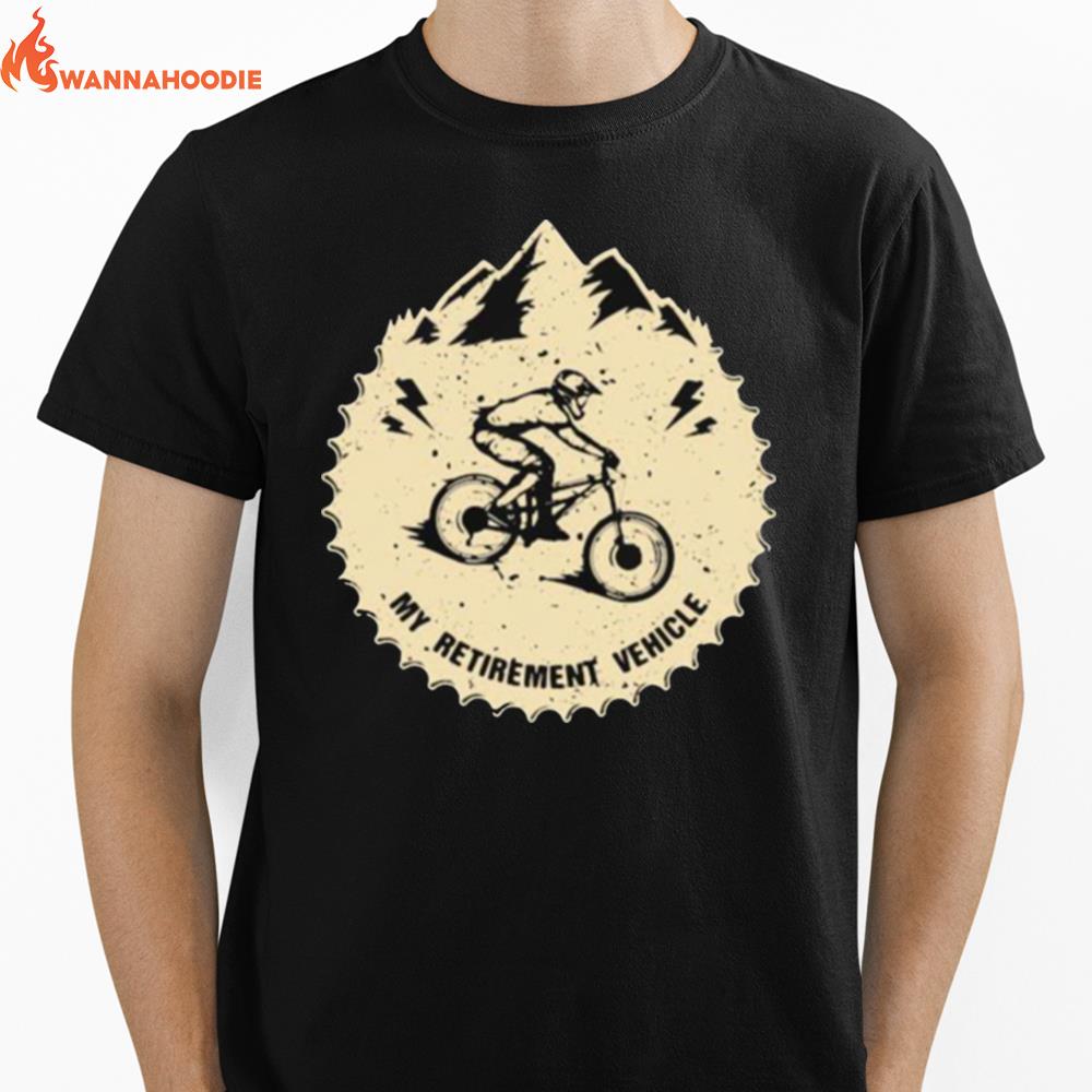 My Retirement Vehicle Mountain Biking Unisex T-Shirt for Men Women