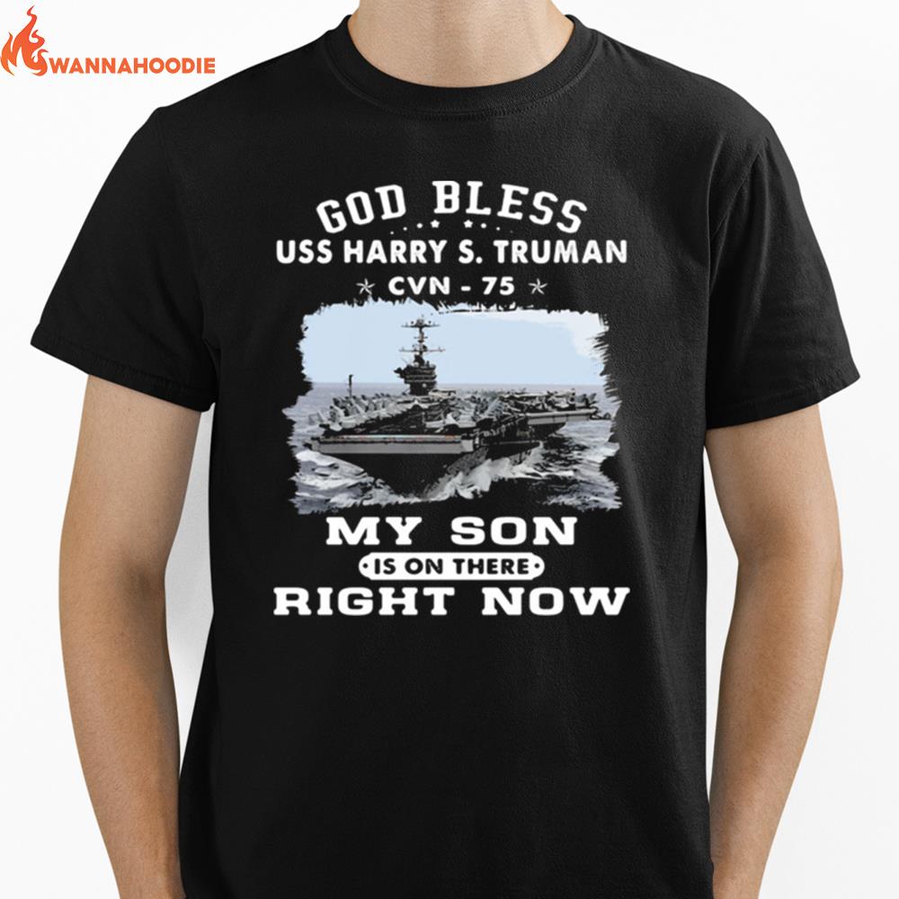 My Son Is On Uss Harry S. Truman Cvn 75 My Son Is On There Right Now Unisex T-Shirt for Men Women