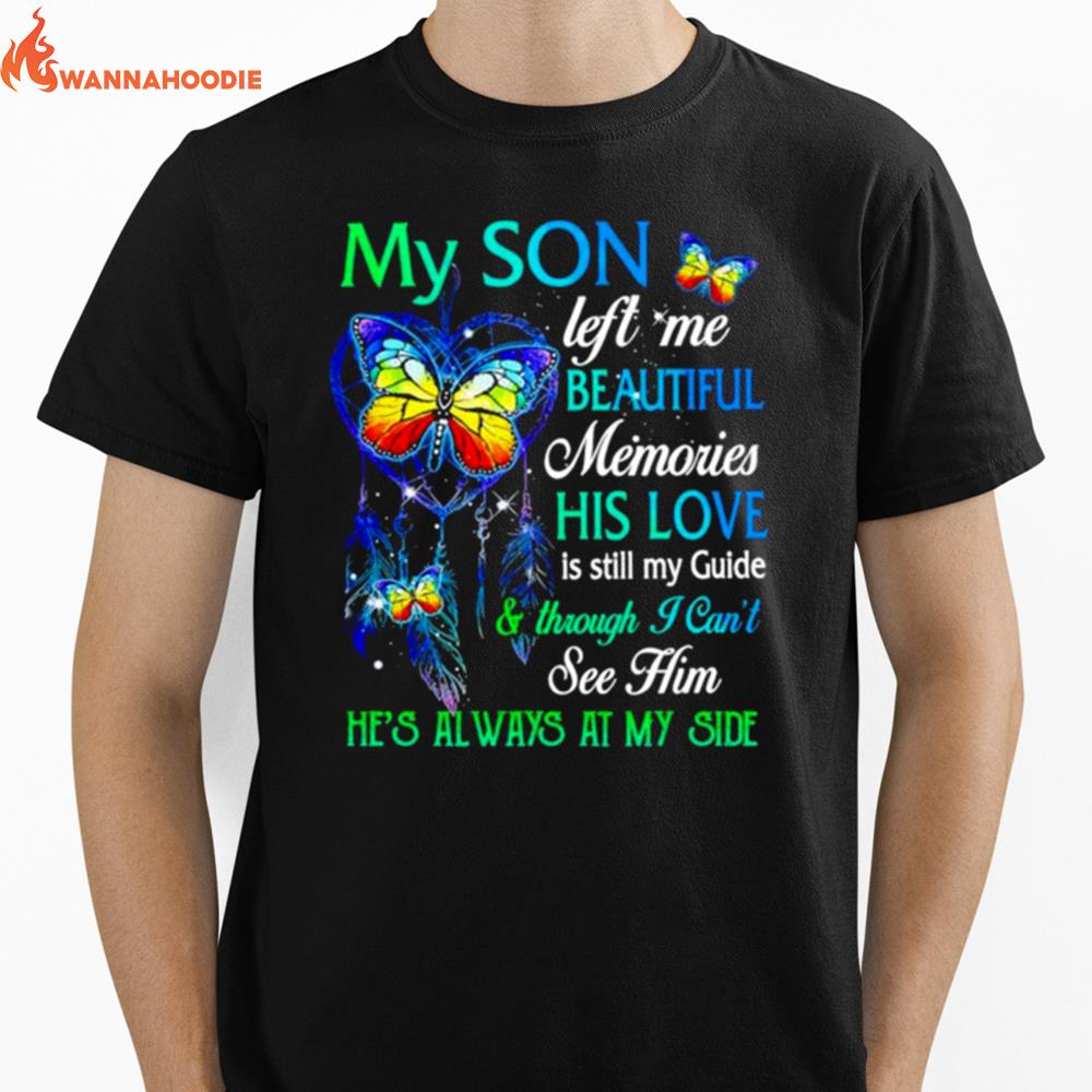 My Son Left Me Beautiful Memories His Love Is Still My Guide Unisex T-Shirt for Men Women