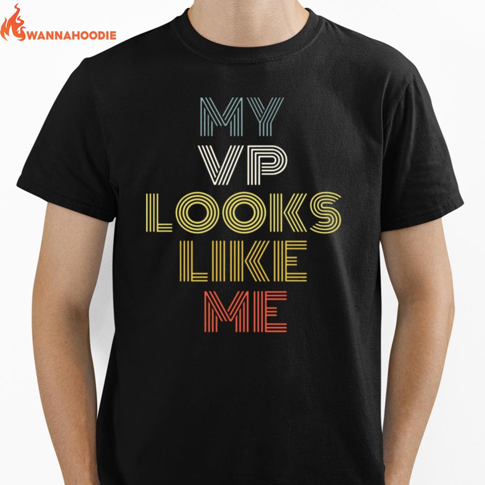 My Vp Looks Like Me Unisex T-Shirt for Men Women