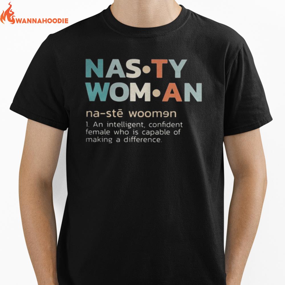 Nasty Woman An Intelligent Confident Female Who Is Capable Of Making A Difference Retro Unisex T-Shirt for Men Women