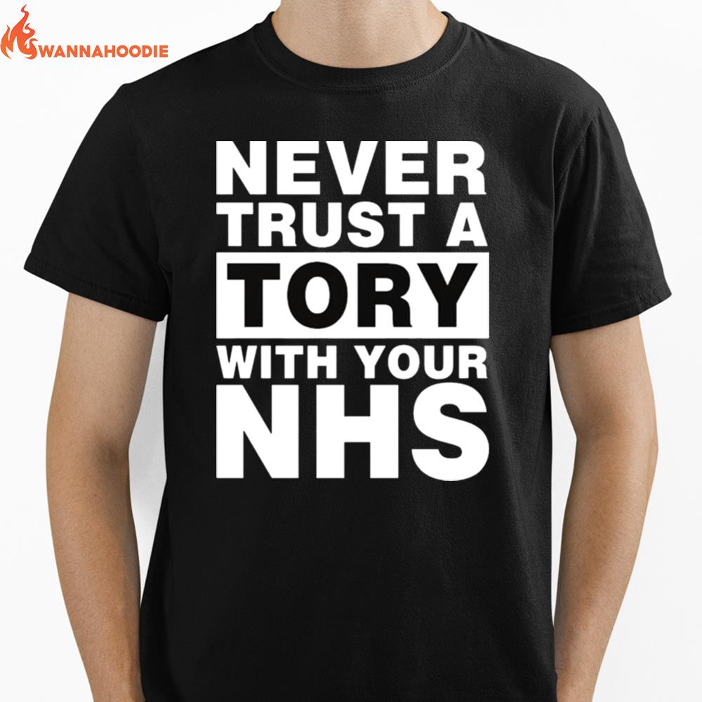 Never Trust A Tory With Your Nhs Unisex T-Shirt for Men Women