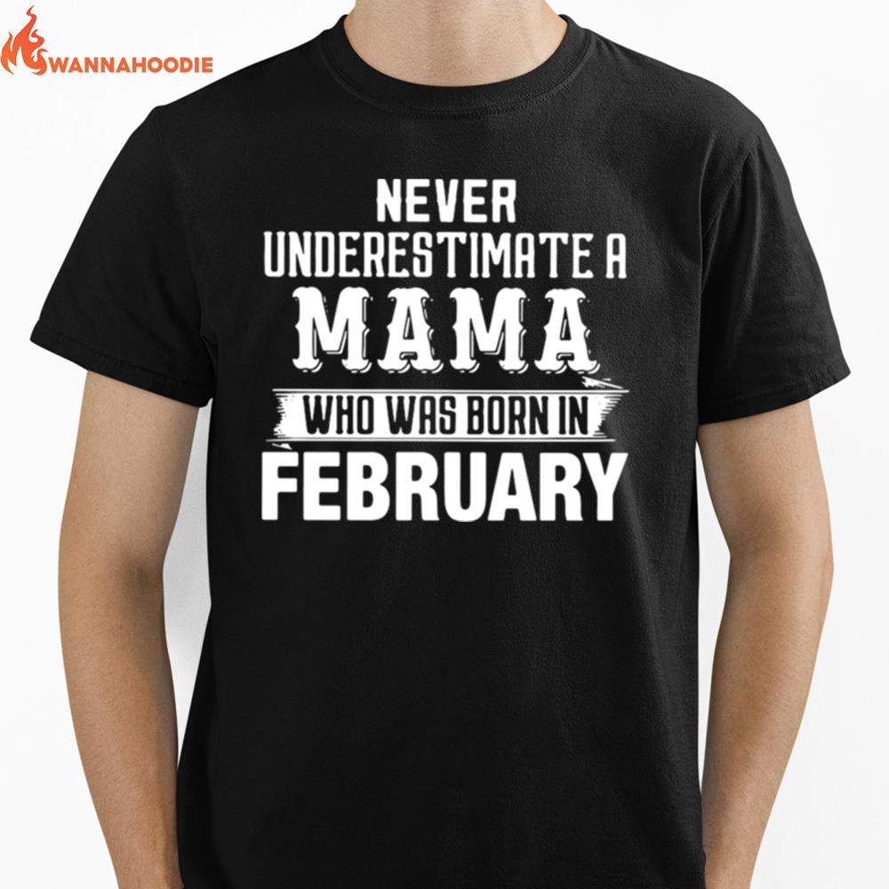 Never Underestimate A Mama Who Was Born In February Unisex T-Shirt for Men Women