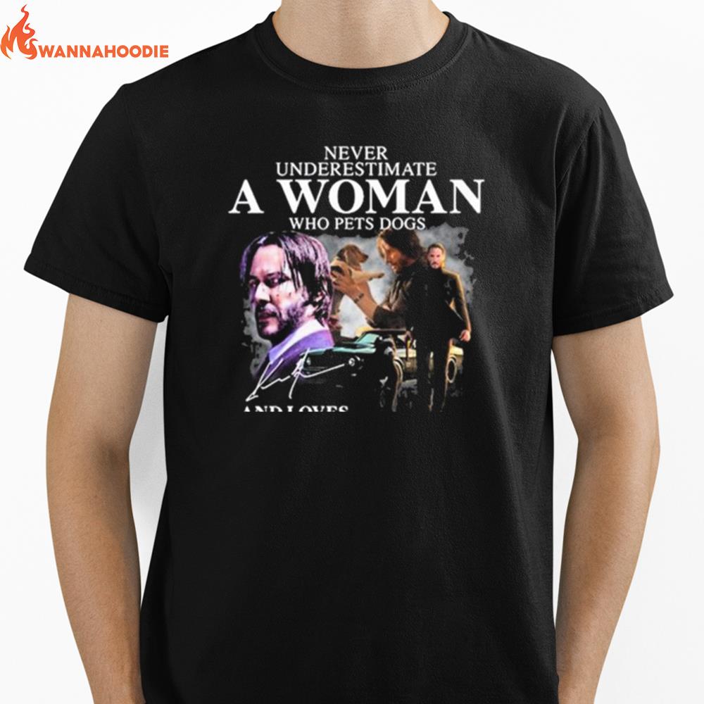 Never Underestimate A Woman Who Pets Dogs And Loves John Wick Keanu Reeves Unisex T-Shirt for Men Women