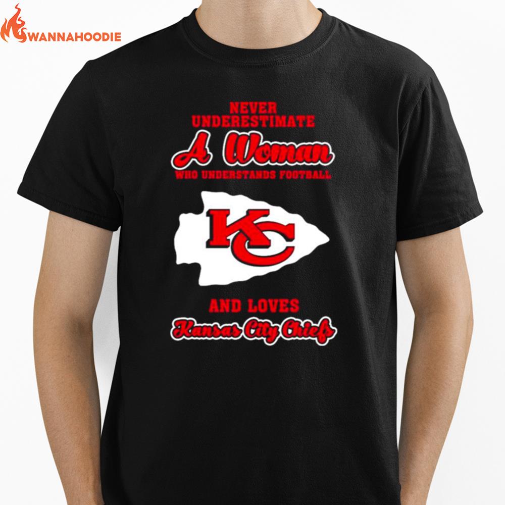 Never Underestimate A Woman Who Understands Football And Love Kansas City Chiefs Womens Unisex T-Shirt for Men Women