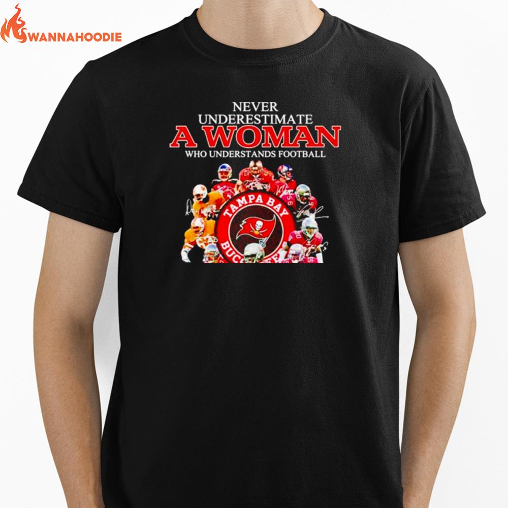 Never Underestimate A Woman Who Understands Football And Loves Tampa Bay Buccaneers Signatures Unisex T-Shirt for Men Women