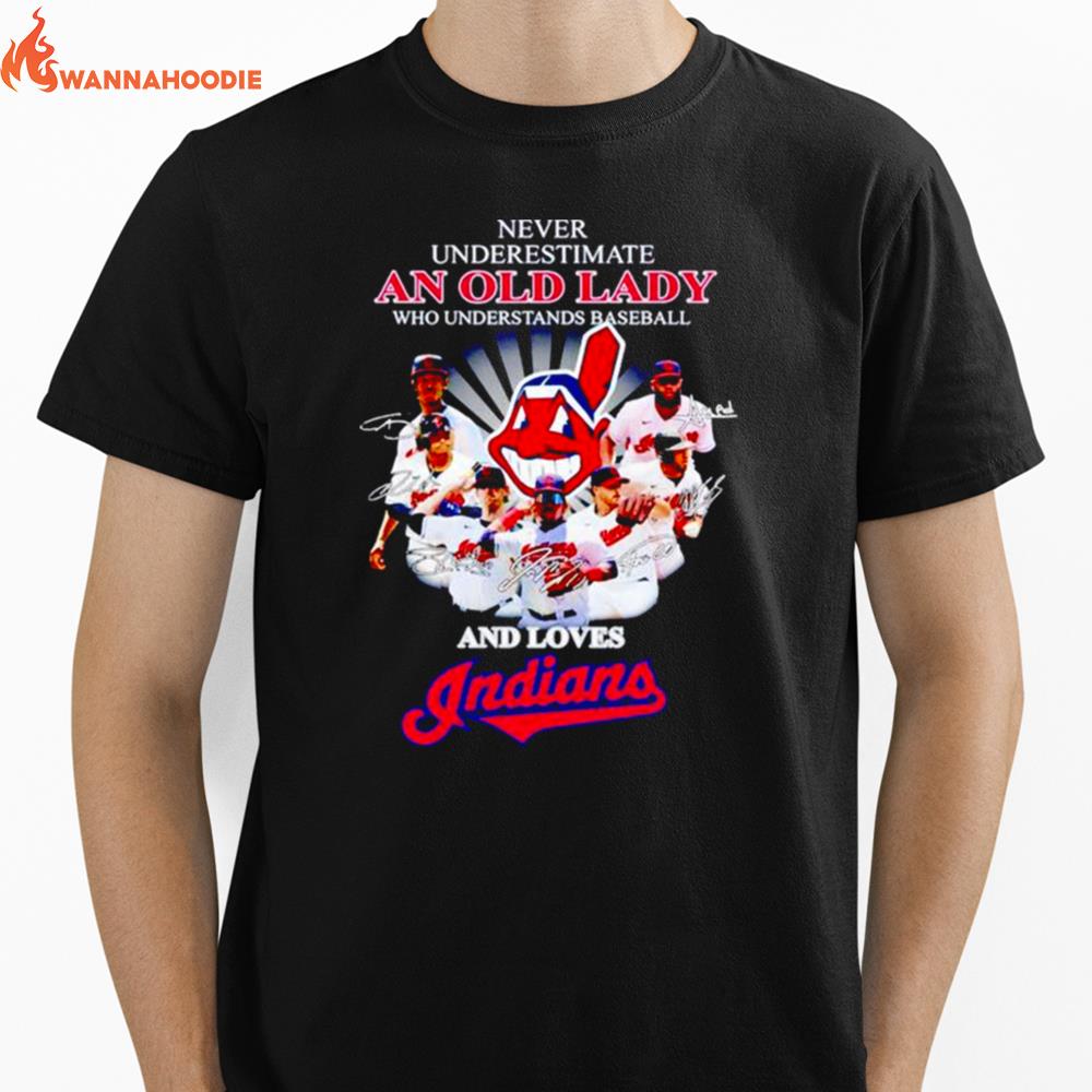 Never Underestimate An Old Lady Who Understands Baseball And Loves Indians Signatures Unisex T-Shirt for Men Women