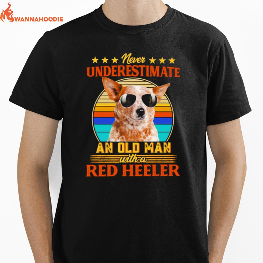 Never Underestimate An Old Man With A Red Heeler Unisex T-Shirt for Men Women