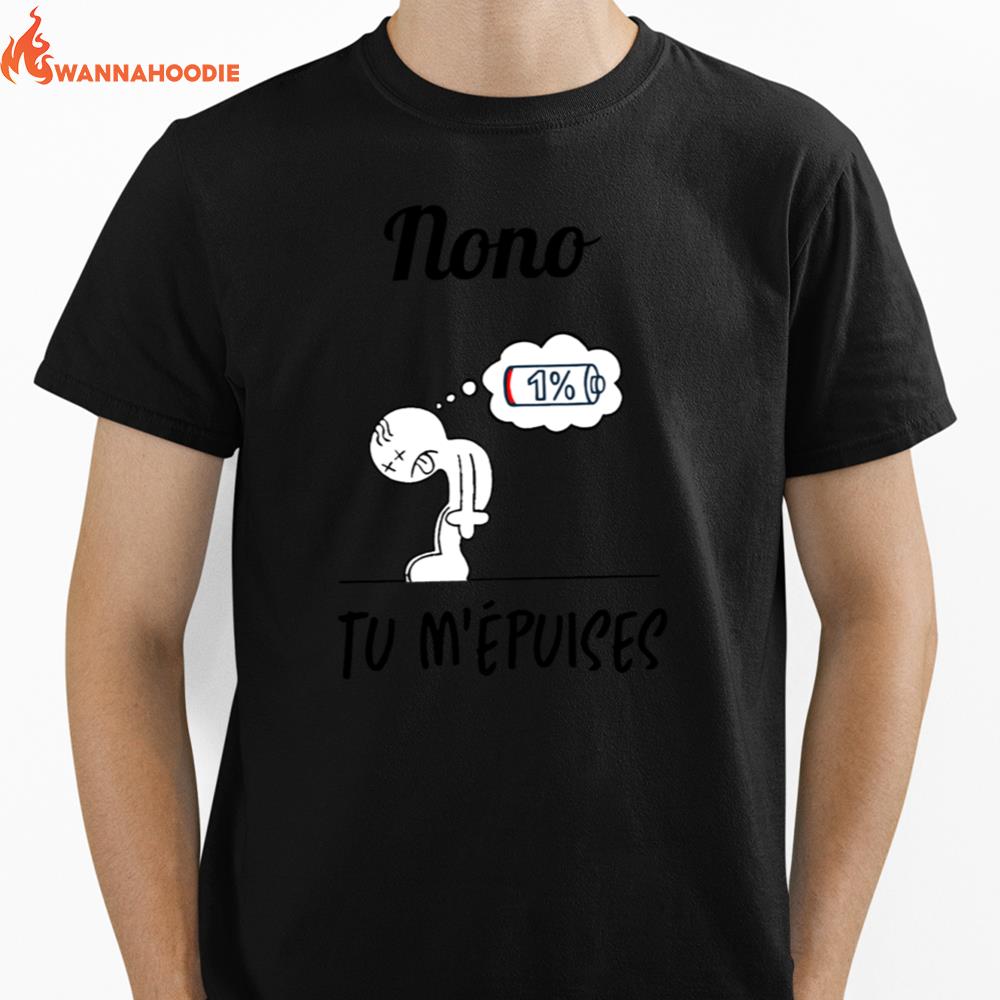 Nono 1% Tu M'Epuises Unisex T-Shirt for Men Women