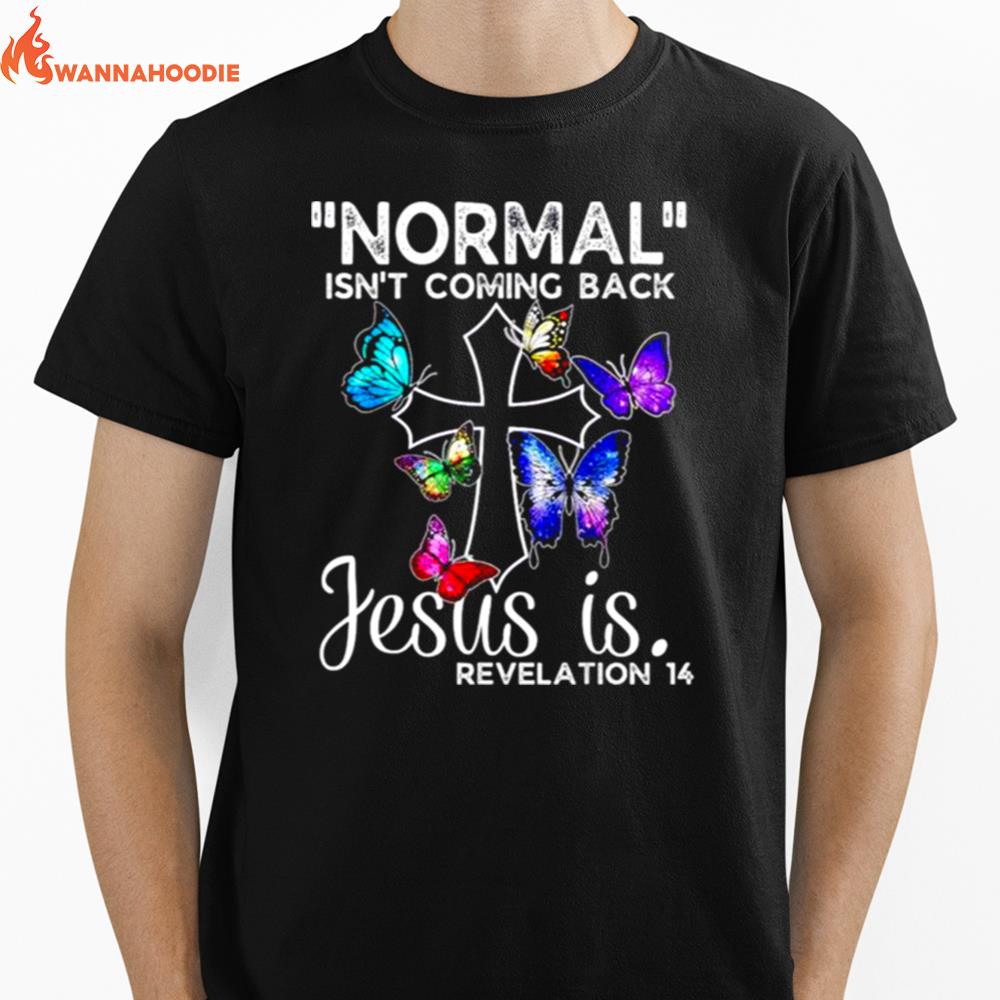 Normal Isnt Coming Back Jesus Is Revelation Unisex T-Shirt for Men Women