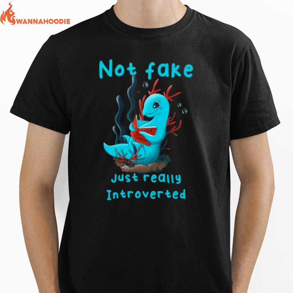 Not Fake Just Really Introverted Unisex T-Shirt for Men Women