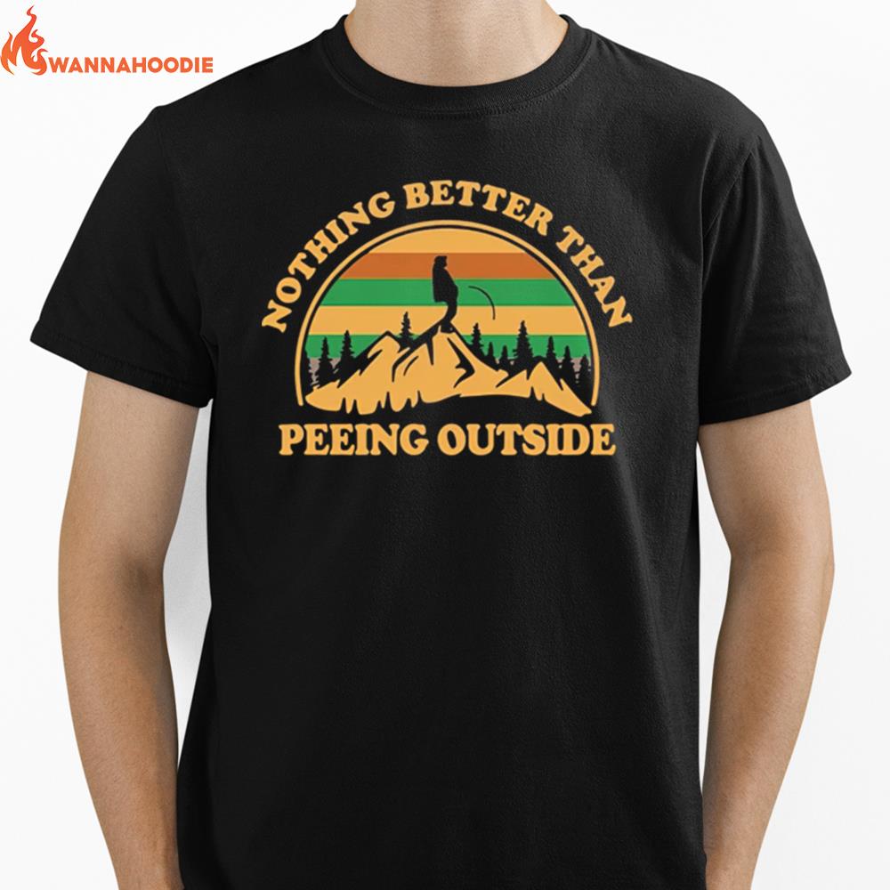 Nothing Better Than Peeing Outside Unisex T-Shirt for Men Women