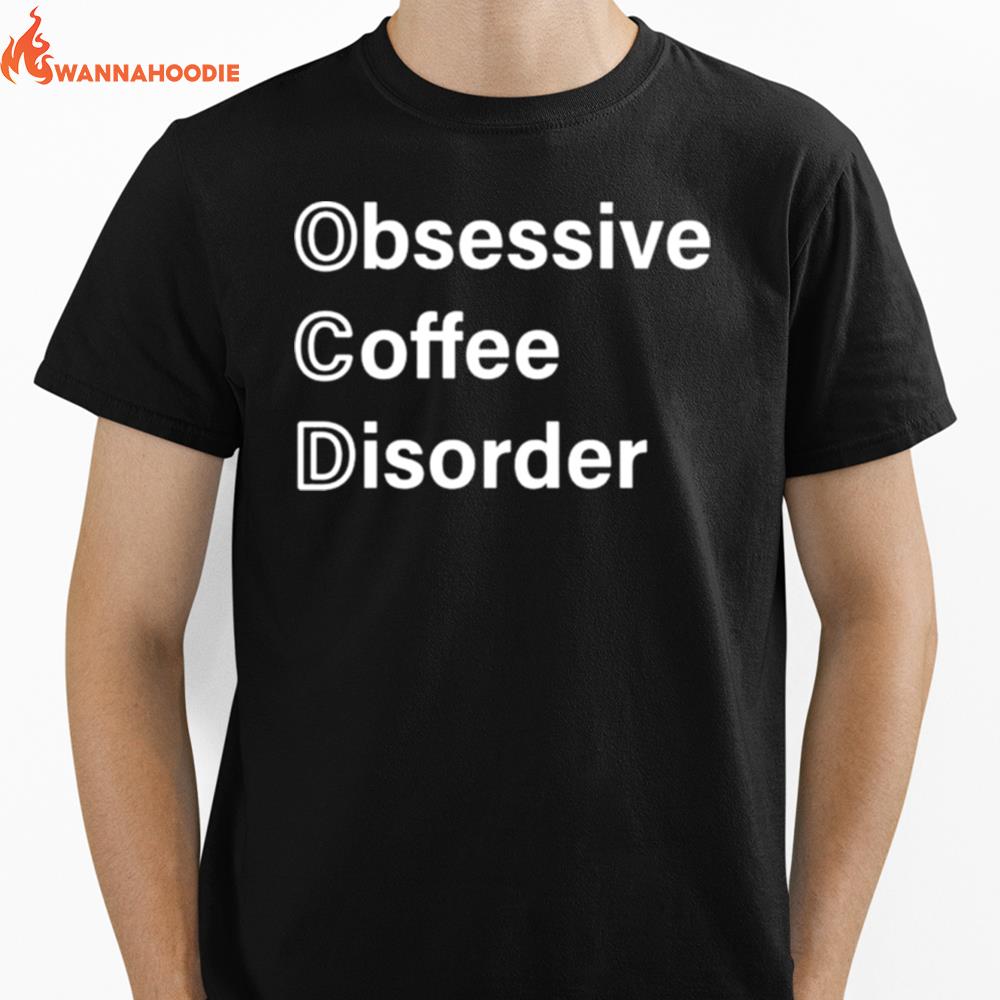 Obsessive Coffee Disorder Unisex T-Shirt for Men Women