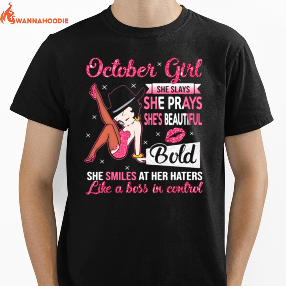 October Girl She Slays She Prays Shes Beautiful Blod She Smiles At Her Haters Like A Boss In Control Unisex T-Shirt for Men Women