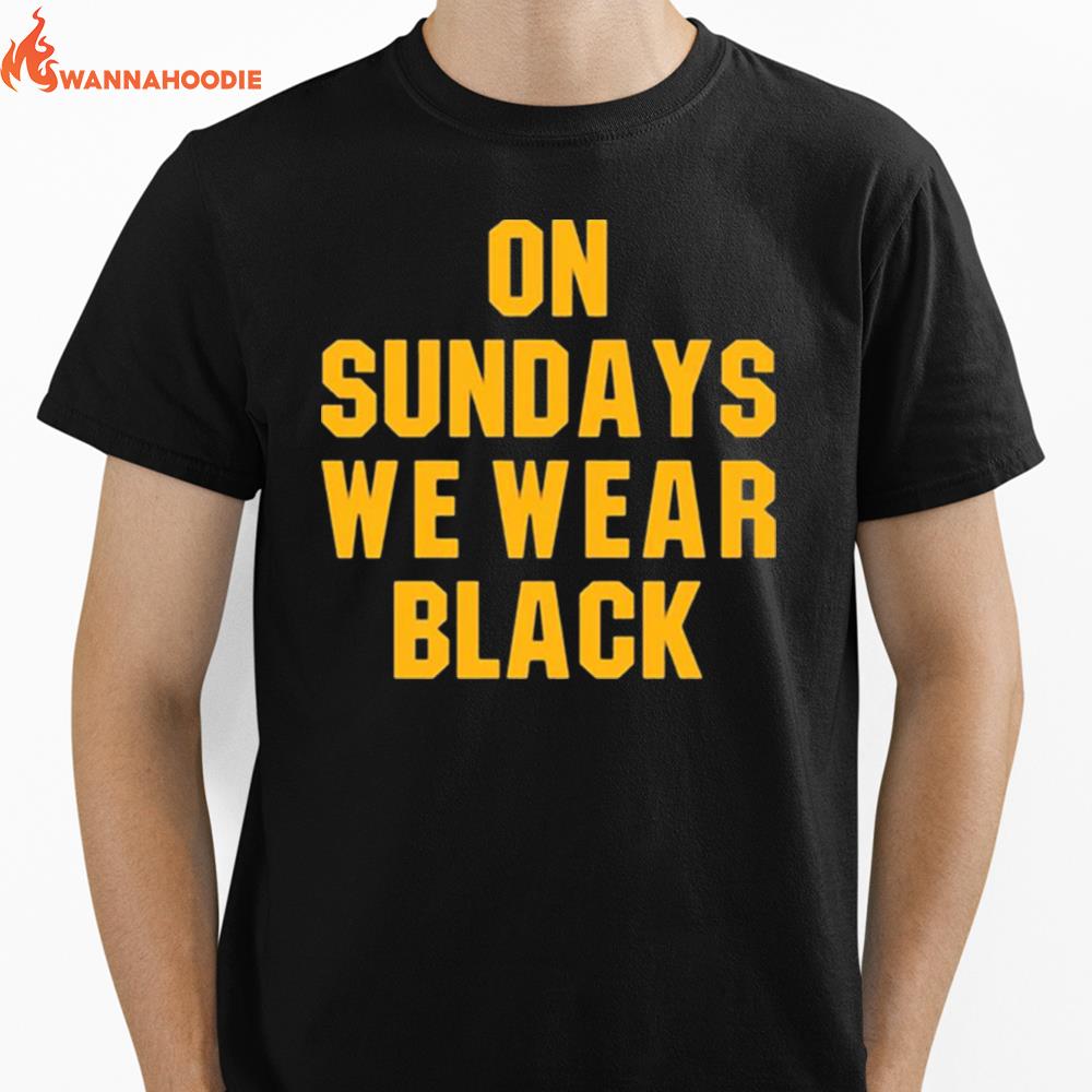 On Sundays We Wear Black Pittsburgh Steelers Unisex T-Shirt for Men Women