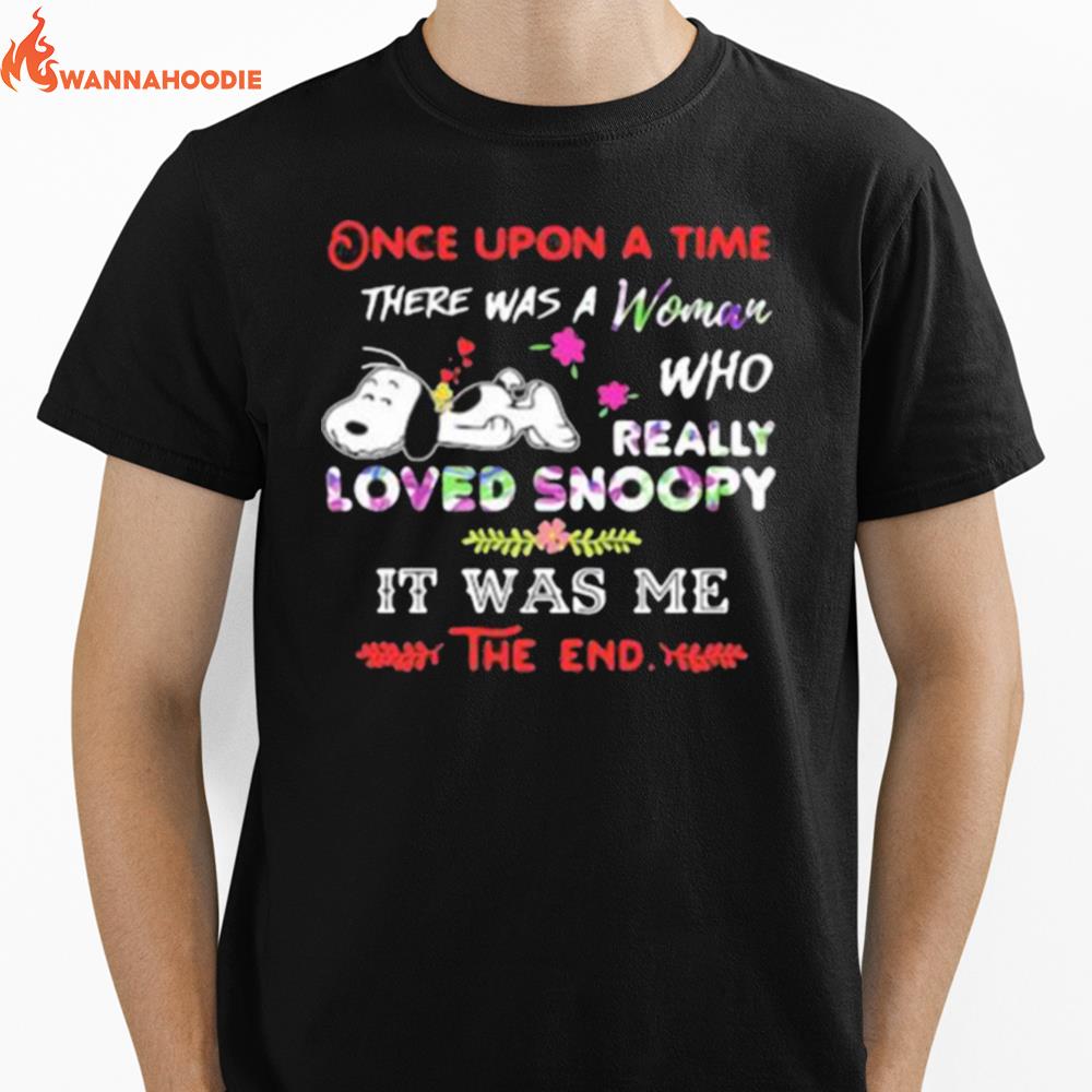 Once Upon A Time There Was A Girl Who Really Loved Snoopy It Was Me The End Flower Unisex T-Shirt for Men Women