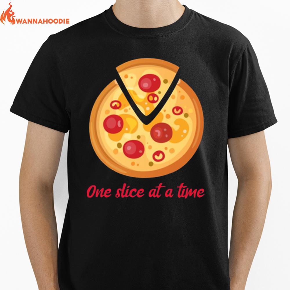 One Slice At A Time Unisex T-Shirt for Men Women