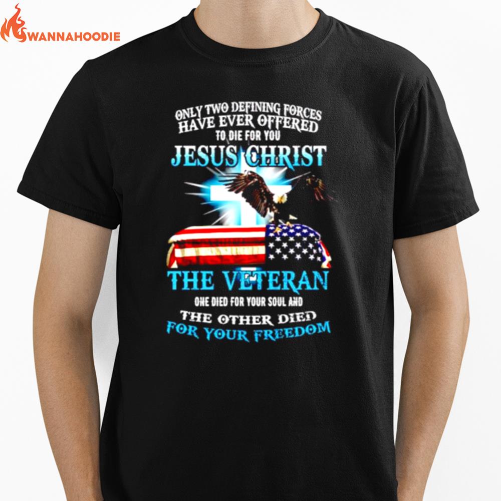 Only Two Defining Forces Have Ever Offered Jesus Chris Unisex T-Shirt for Men Women