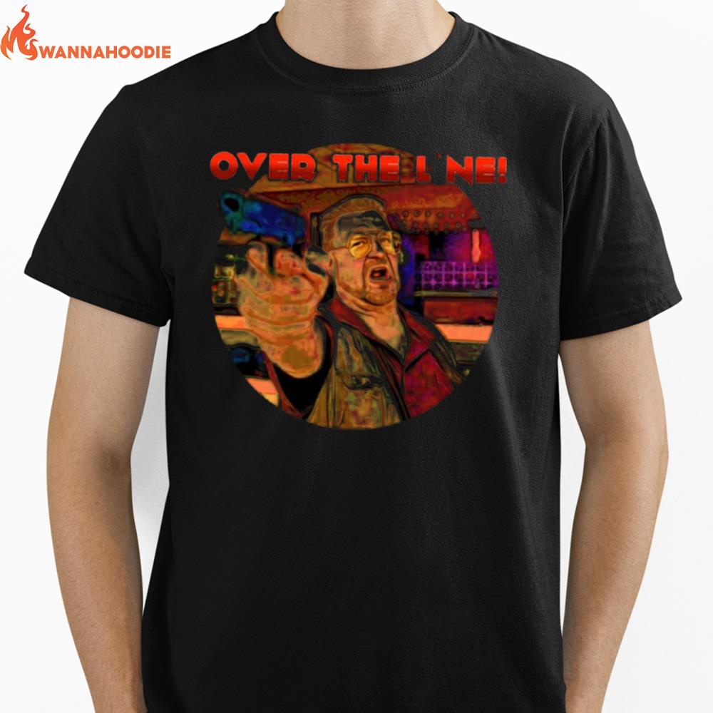 Over The Line Meme In The Big Lebowski Unisex T-Shirt for Men Women