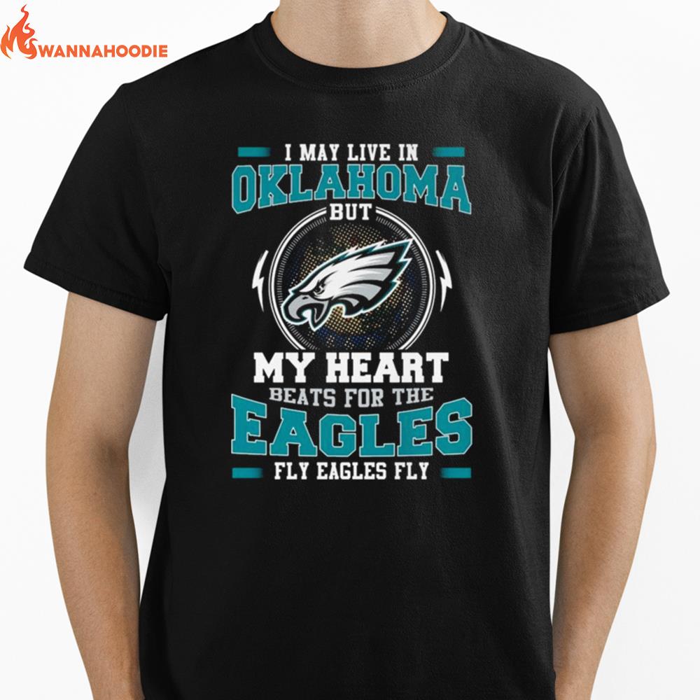 Philadelphia Eagles I May Live In Oklahoma But My Heart Beats For The Eagles Fly Eagles Fly Unisex T-Shirt for Men Women