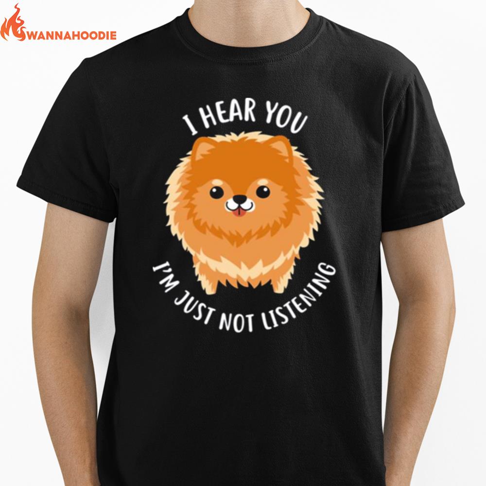 Pomeranian Just Not Listening Unisex T-Shirt for Men Women