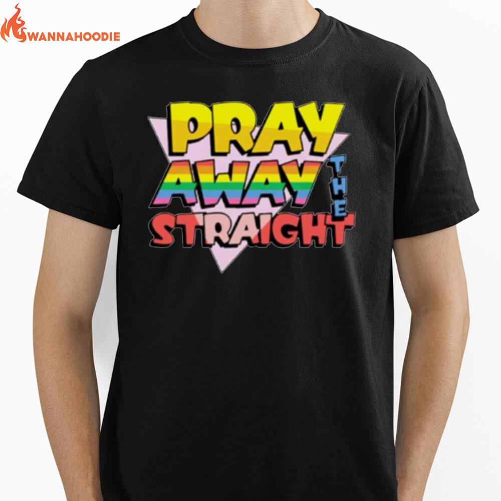 Pray Away The Straigh Unisex T-Shirt for Men Women