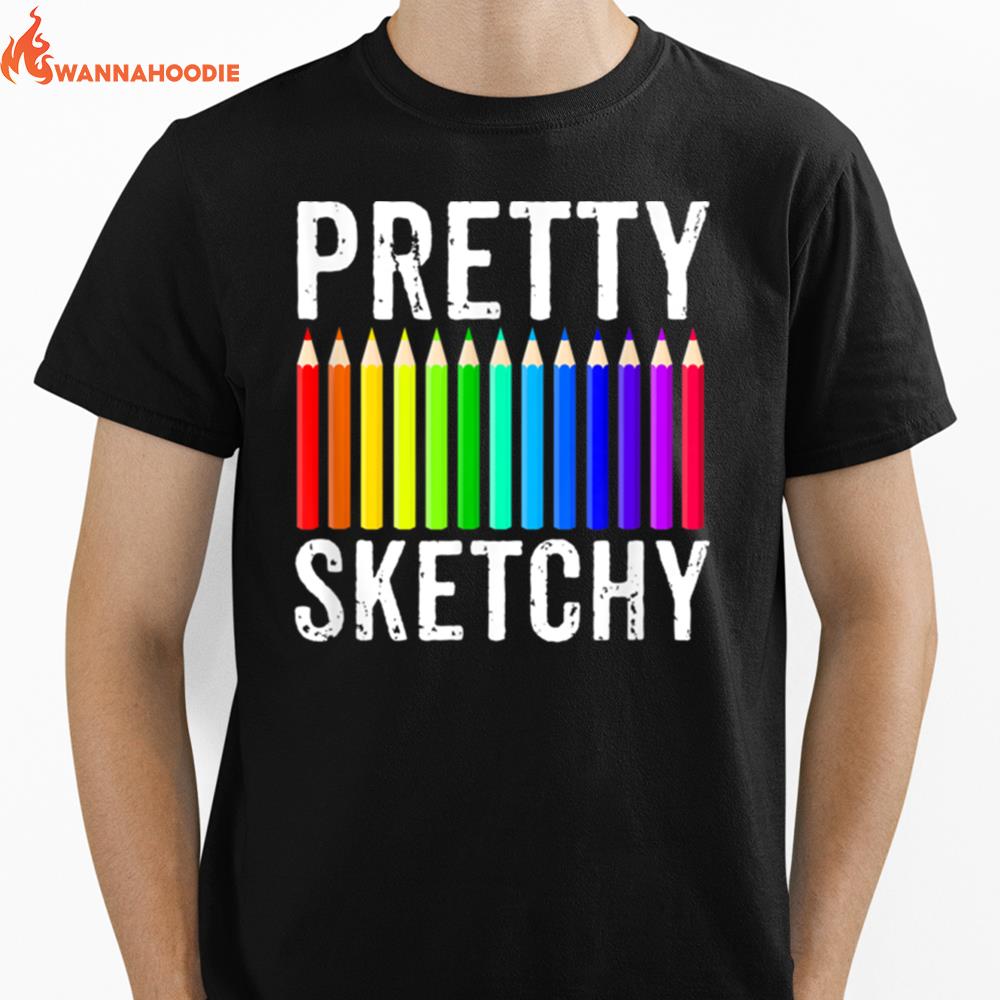 Pretty Sketchy Fun Art Lover Colored Pencils Artists Gift Unisex T-Shirt for Men Women