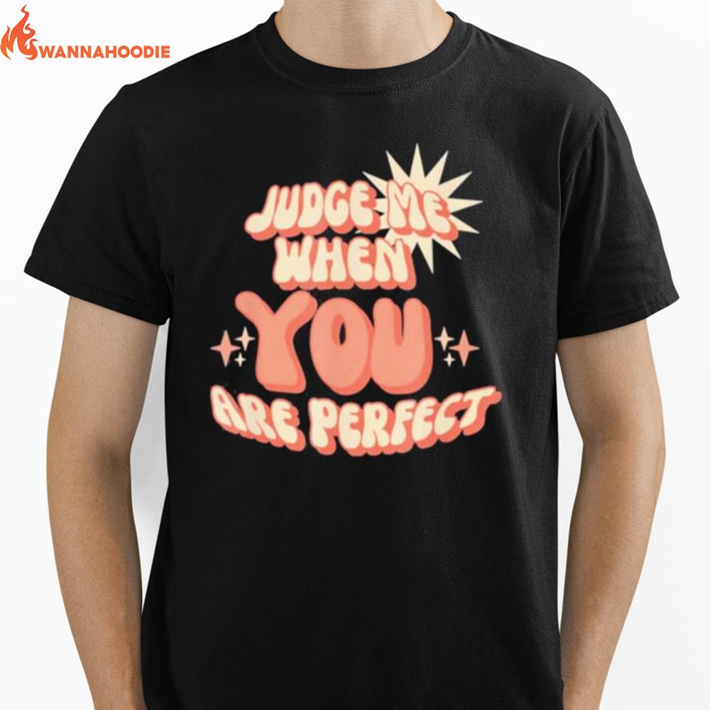 Retro Style Sassy Back Off - Judge Me When You Are Perfec Unisex T-Shirt for Men Women