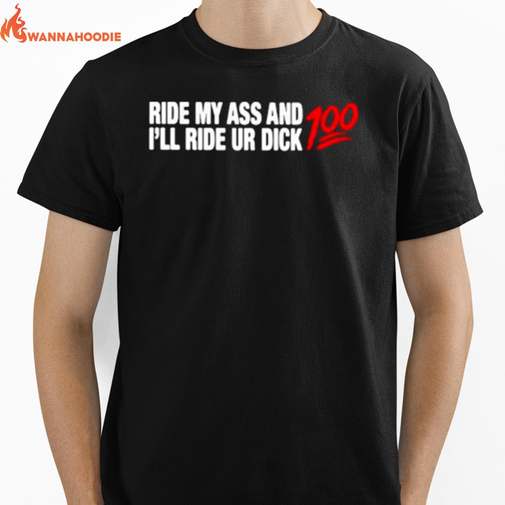 Ride My Ass And I'Ll Ride Ur Dick 100 Unisex T-Shirt for Men Women