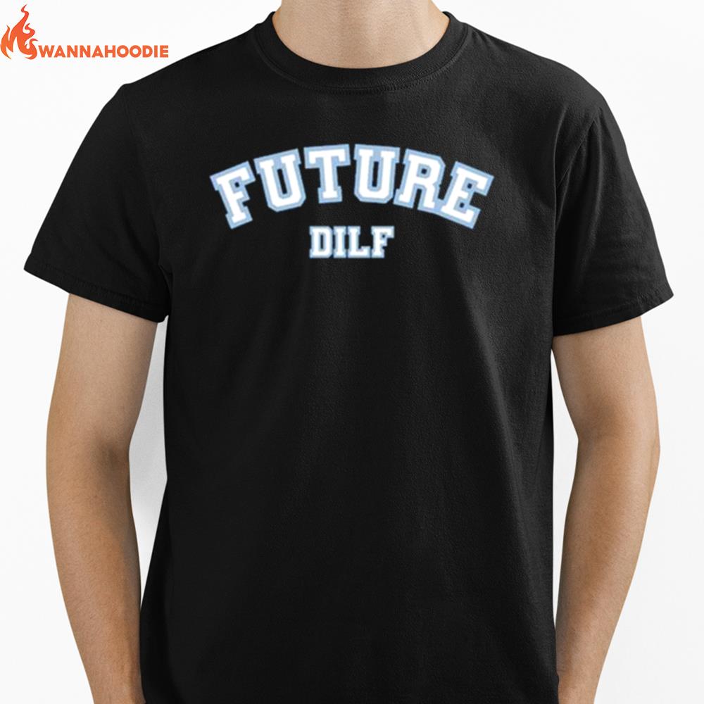 Sadie Crowell Future Dilf Unisex T-Shirt for Men Women