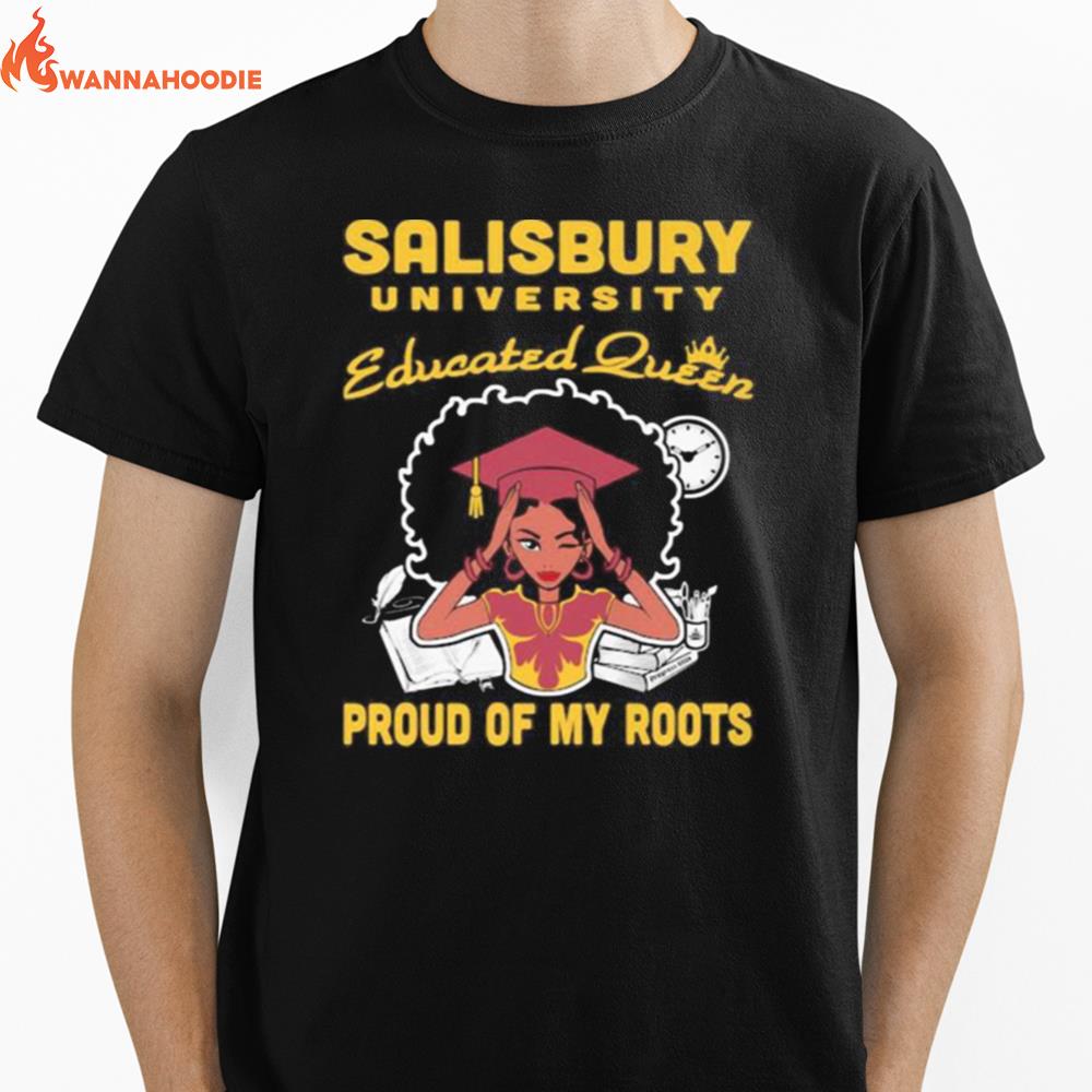 Salisbury University Educated Queen Proud Of My Roots Unisex T-Shirt for Men Women