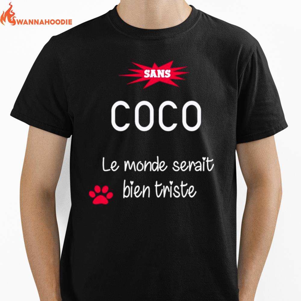 Sans Coco Le Monde Serait Bien Triste Unisex T-Shirt for Men Women