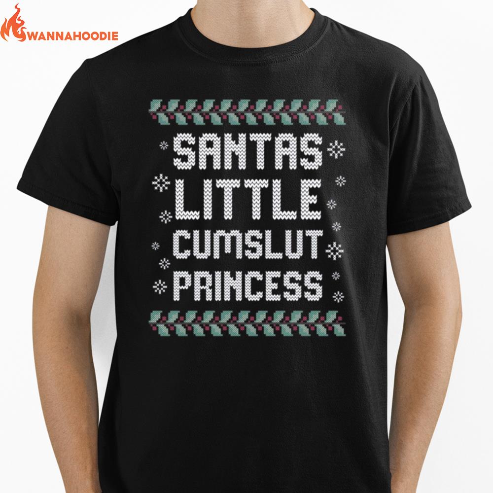 Santas Little Cumslut Princess Ugly Christmas Unisex T-Shirt for Men Women