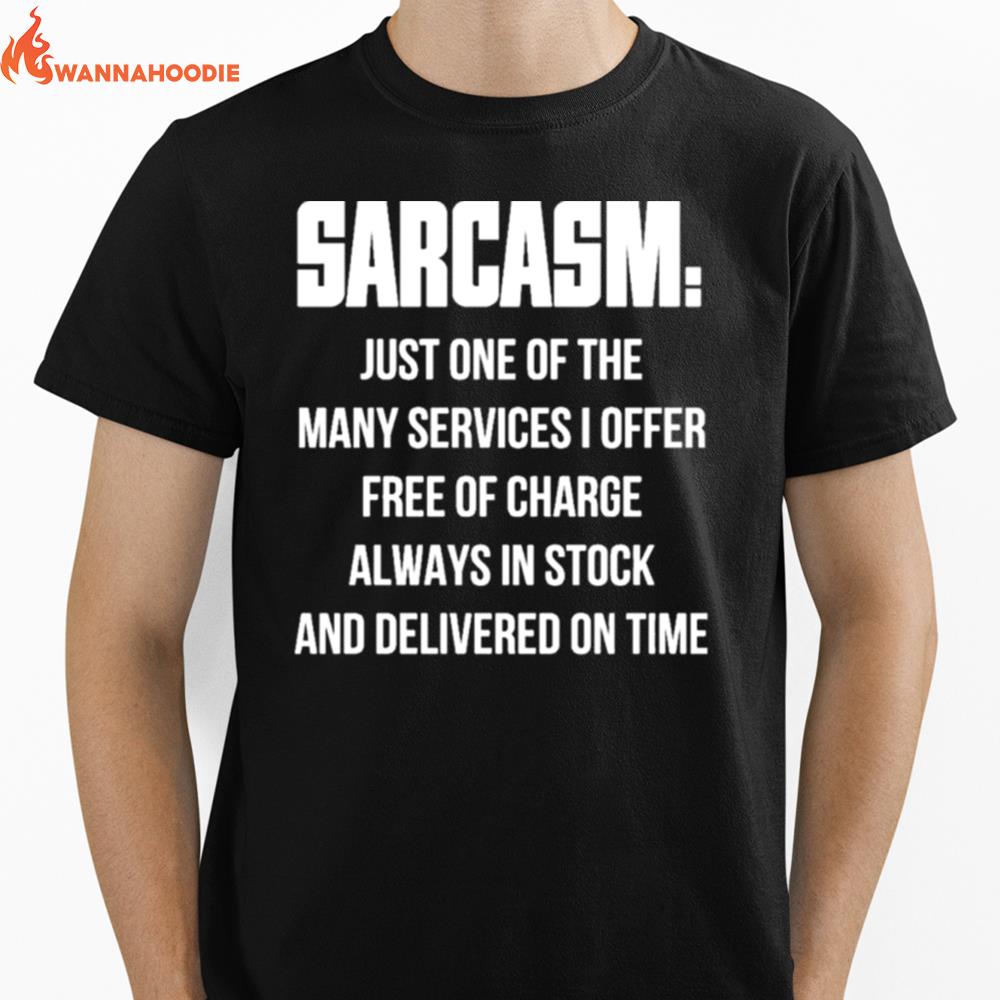 Sarcasm Just One Of The Many Services I Offer Free Of Charge Always In Stock Unisex T-Shirt for Men Women