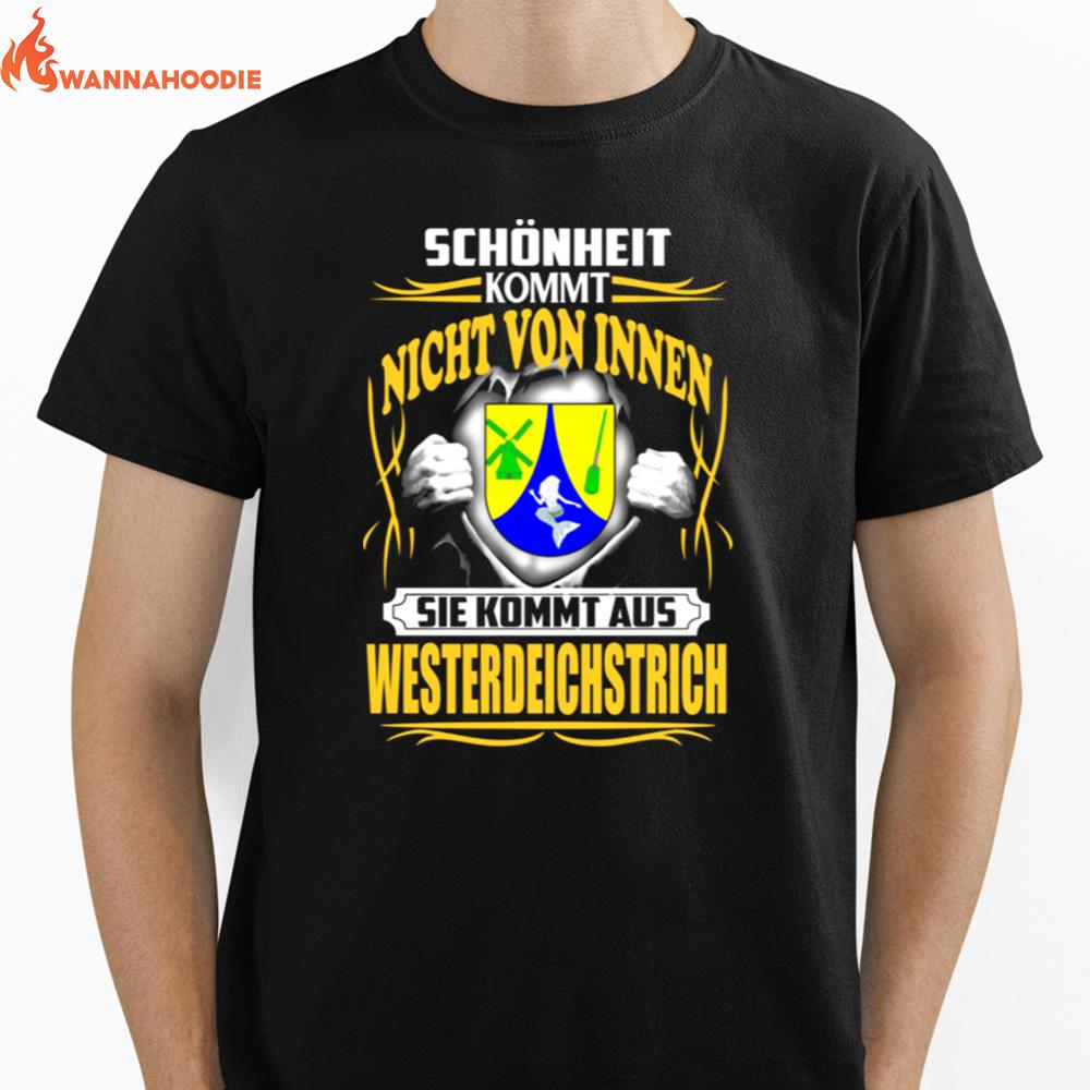 Schonheit Kommt Nicht Von Innen Sie Kommt Aus Westerdeichstrich Unisex T-Shirt for Men Women