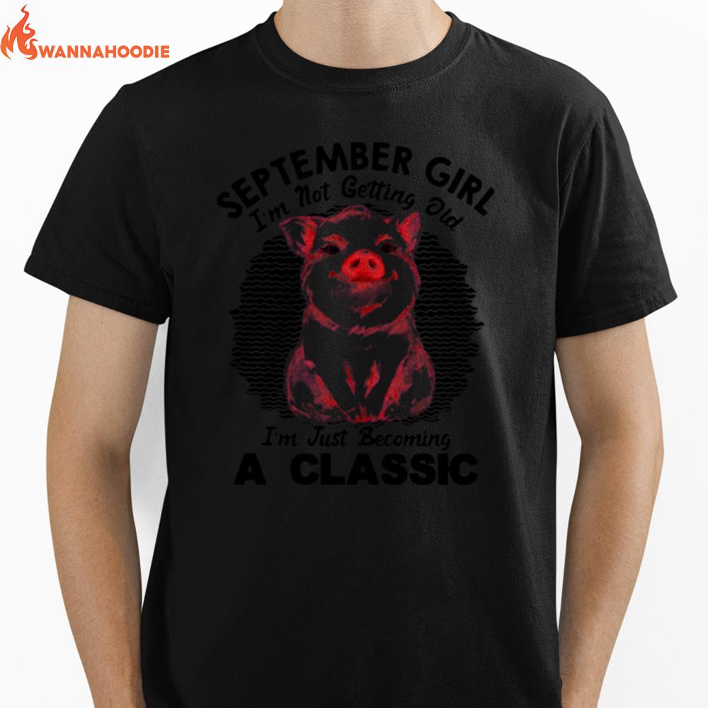 September Girl Im Not Getting Old Im Just Becoming A Classic Vintage Retro Unisex T-Shirt for Men Women