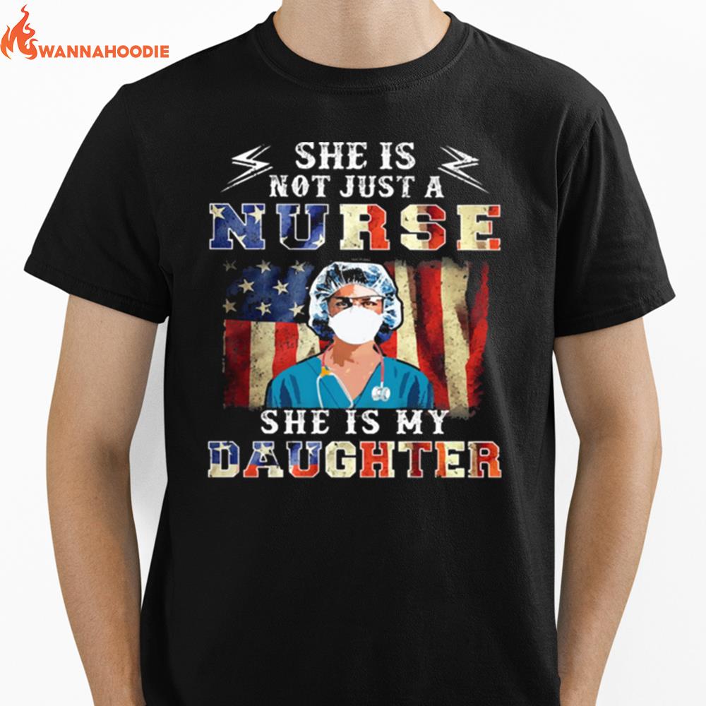 She Is Not Just A Nurse She Is My Daughter Aamerican Flag Unisex T-Shirt for Men Women