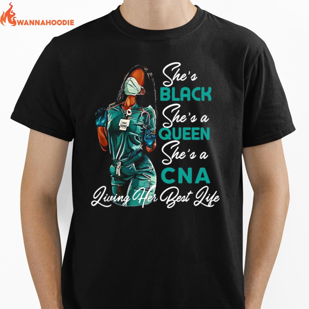 Shes Black Shes A Queen Shes A Cna Living Her Best Life Black Woman Unisex T-Shirt for Men Women