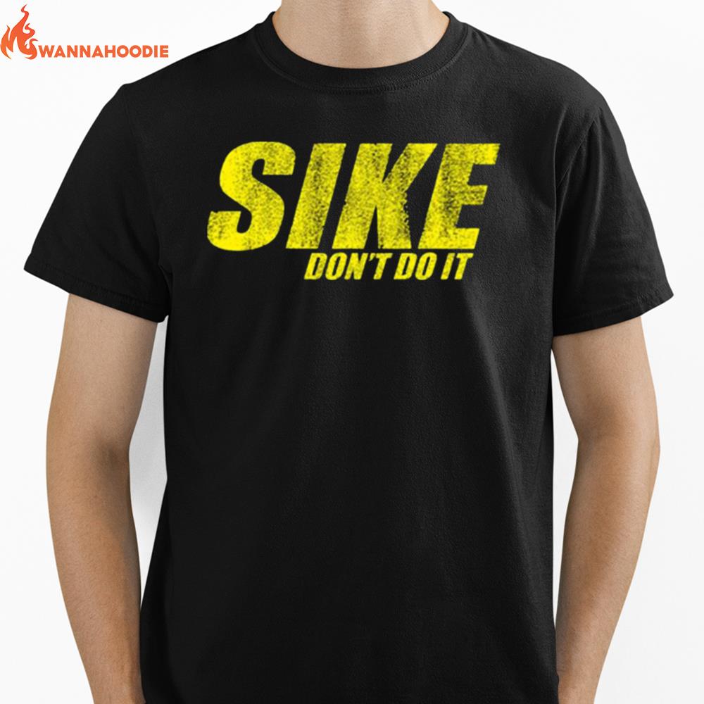 Sike Dont Do It Diary Of A Wimpy Kid Rodrick Heffley Unisex T-Shirt for Men Women