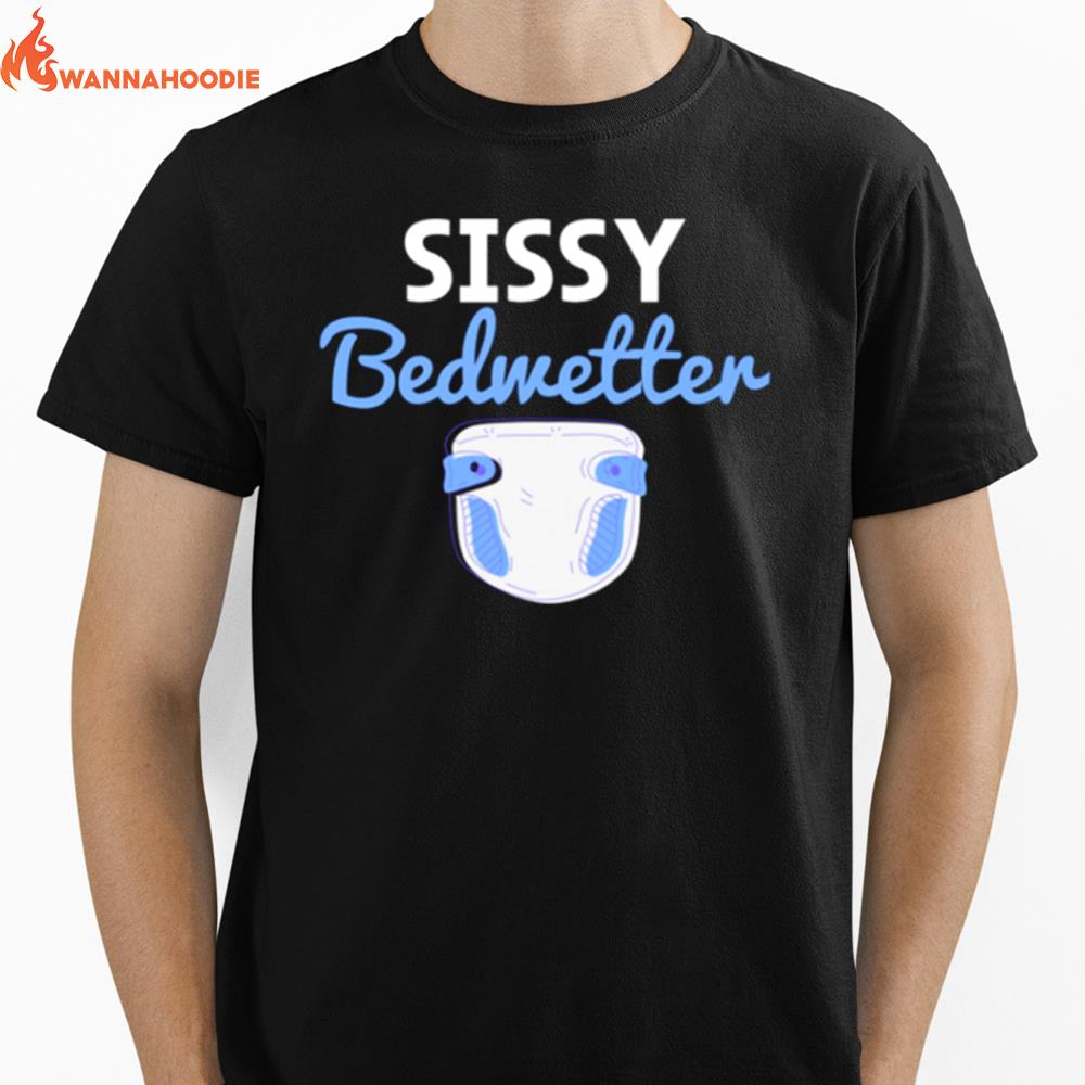 Sissy Bedwetter Boy Wet Bed Unisex T-Shirt for Men Women