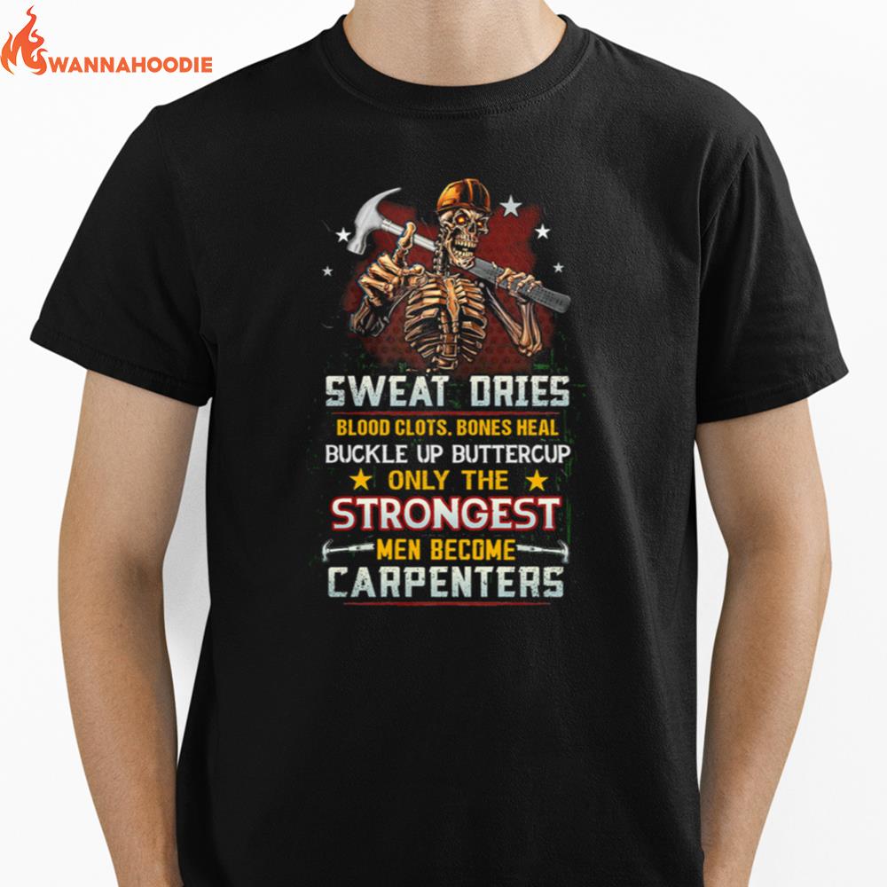 Skeleton Sweat Dries Blood Clots Bones Heal Carpenters Unisex T-Shirt for Men Women