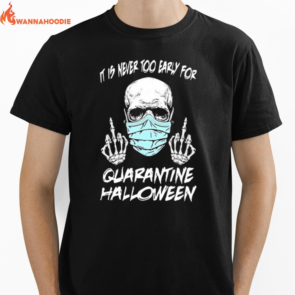 Skull It Is Never Too Early For Quarantine Halloween Unisex T-Shirt for Men Women