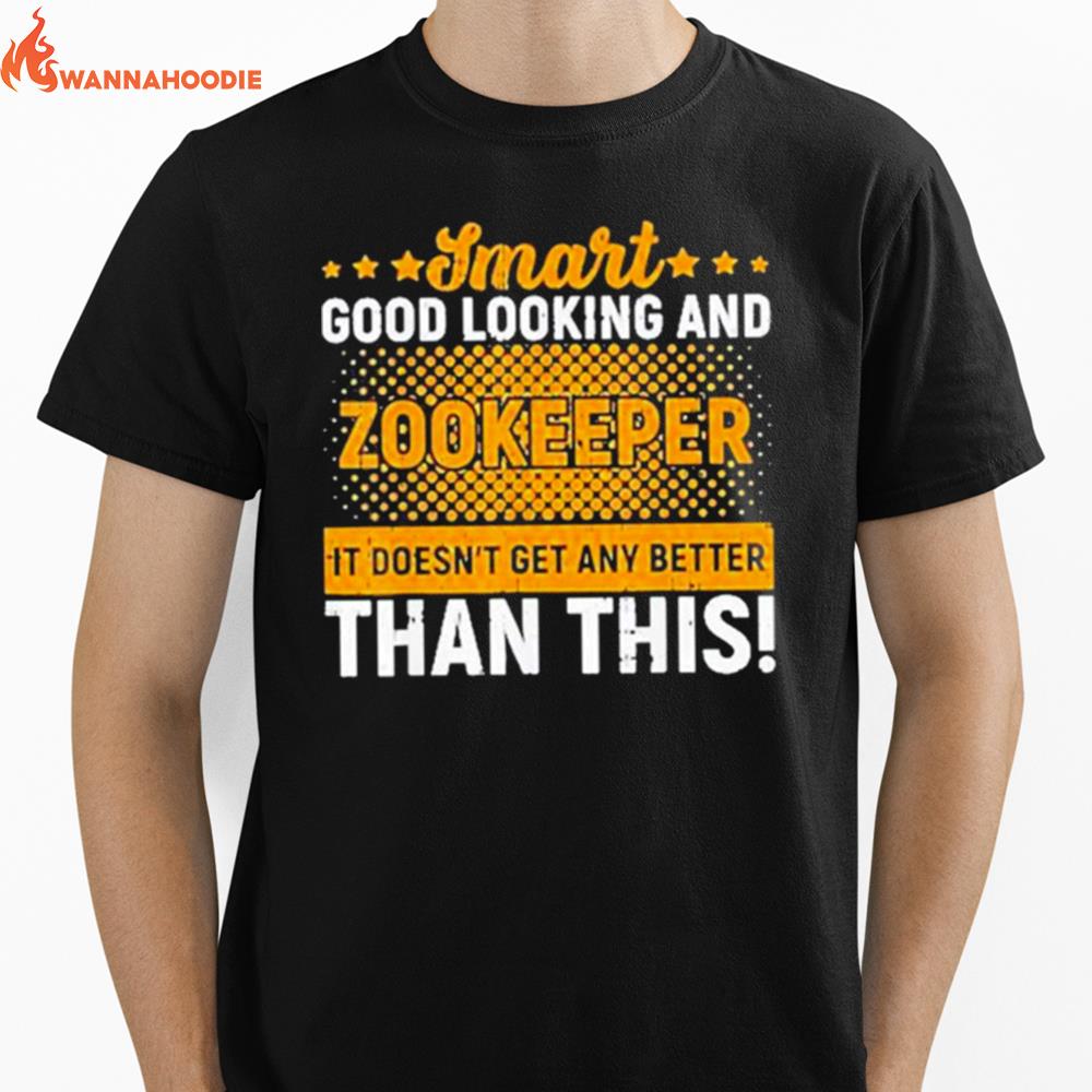 Smart Good Looking And Zookeeper Unisex T-Shirt for Men Women