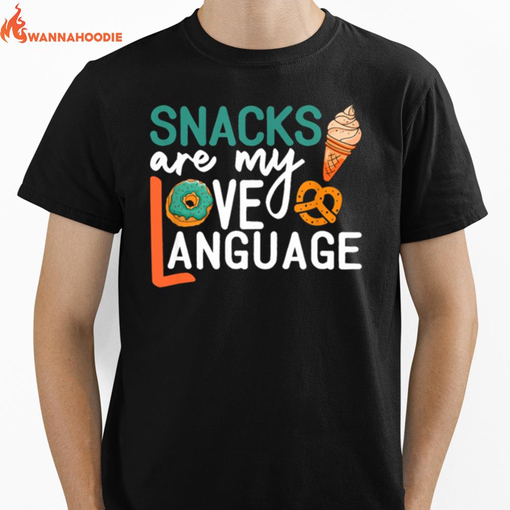 Snacks Are My Love Language Snacks Unisex T-Shirt for Men Women