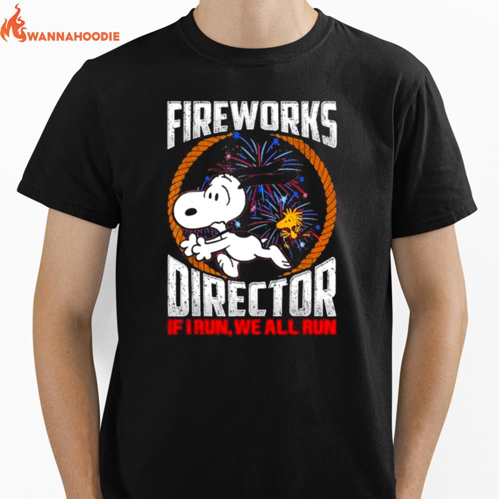 Snoopy And Woodstock Fireworks Director If I Run We All Run 4Th Of July Unisex T-Shirt for Men Women