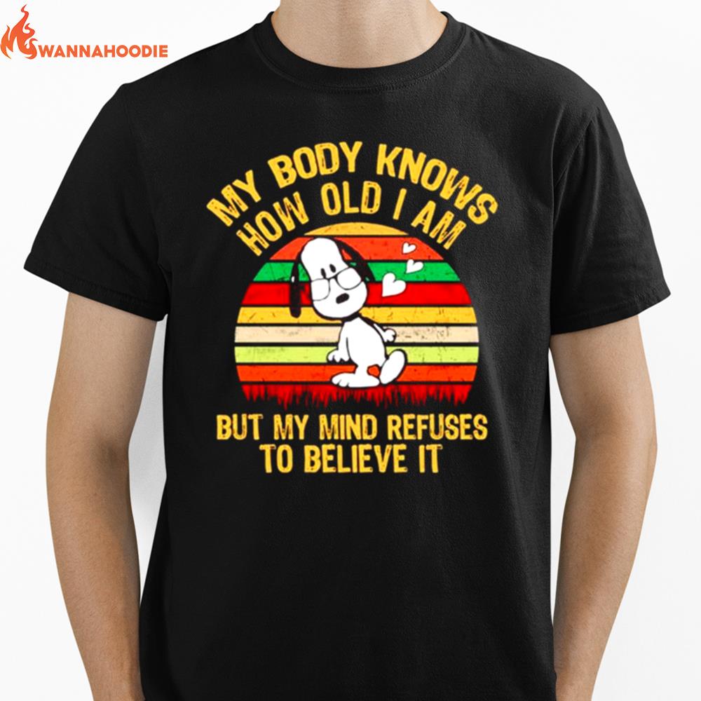 Snoopy My Body Knows How Old I Am Buy My Mind Refuses To Believe It Vintage Unisex T-Shirt for Men Women