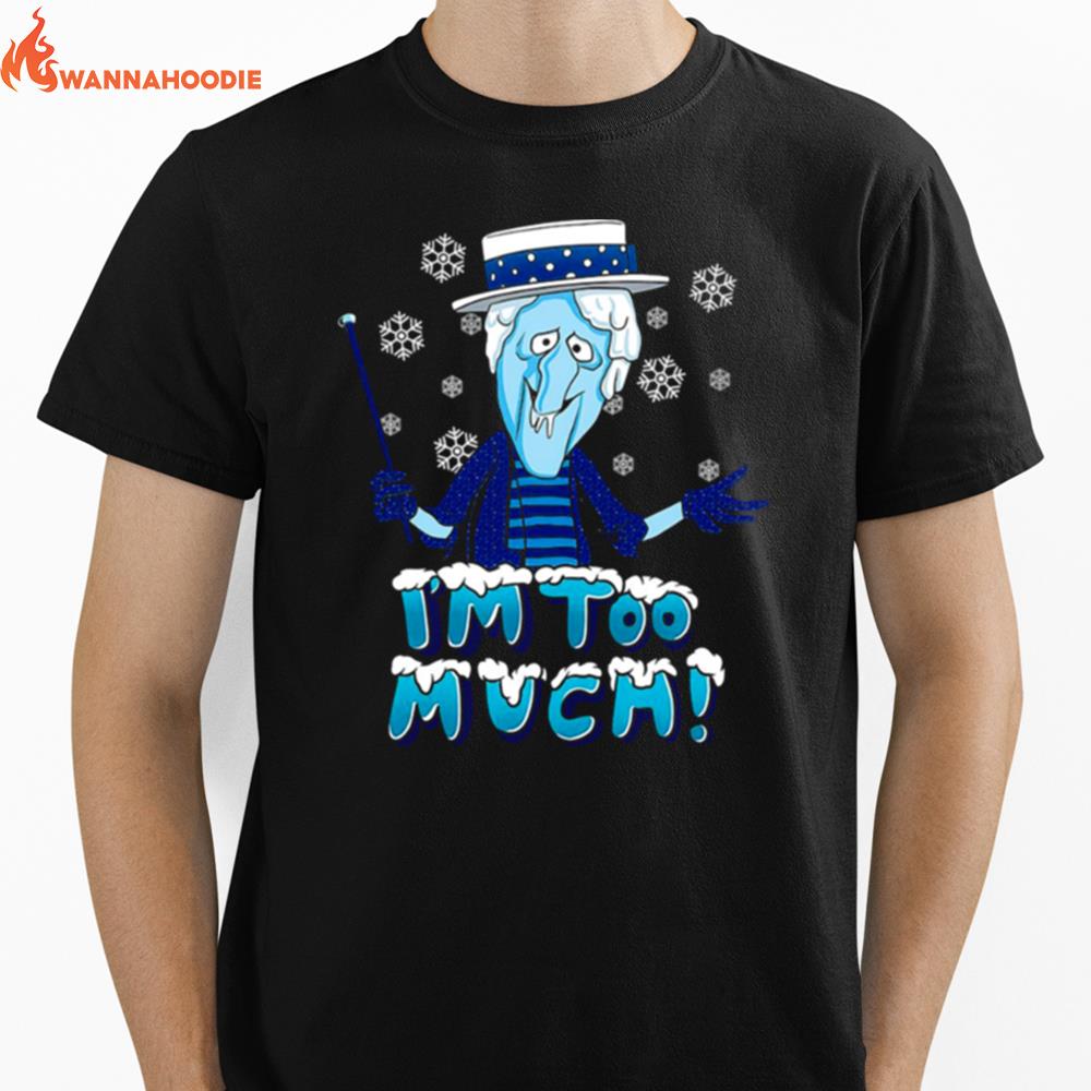 Snow Miser I'M Too Much Unisex T-Shirt for Men Women