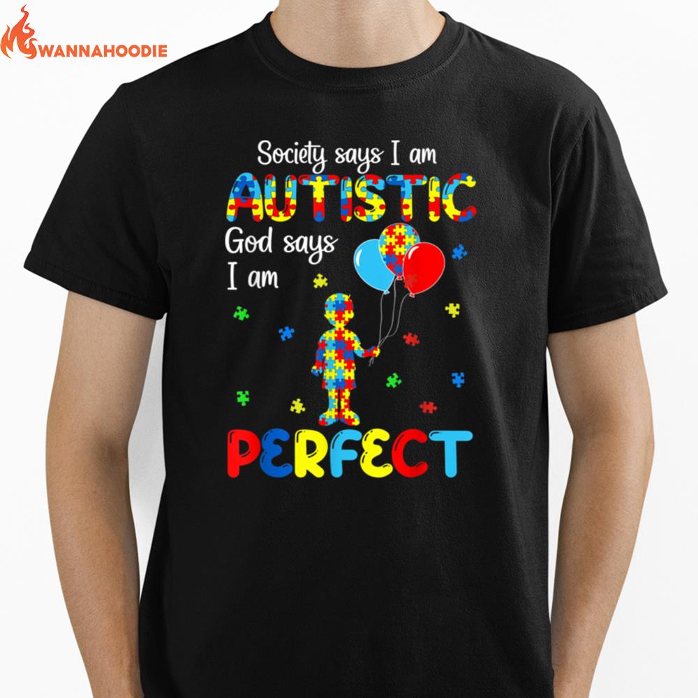 Society Says I Am Autistic God Says I Am Perfect Autism Kid Unisex T-Shirt for Men Women