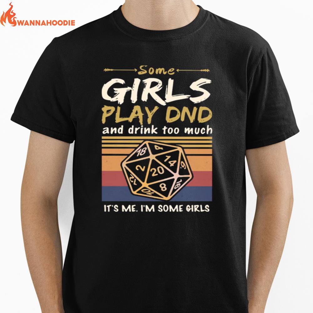 Some Girls Play Dnd And Drink Too Much It%E2%80%99S Me I'm Some Girls Vintage Unisex T-Shirt for Men Women