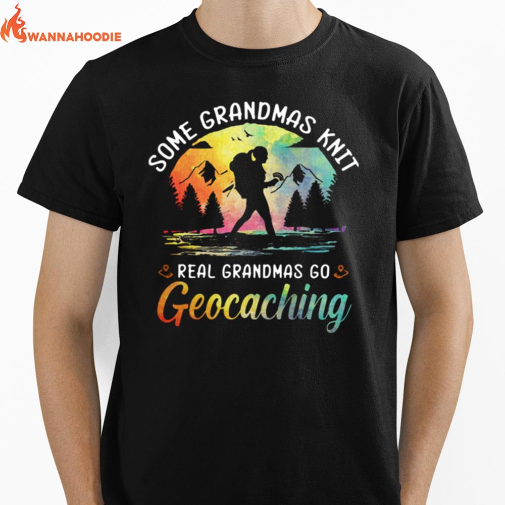 Some Grandmas Knit Real Grandmas Go Geocaching Unisex T-Shirt for Men Women